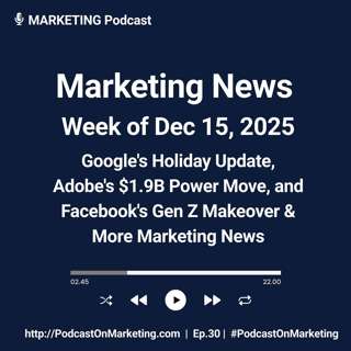 Marketing News Week of Dec 15, 2025: Google's Holiday Update, Adobe's $1.9B Power Move, and Facebook's Gen Z Makeover