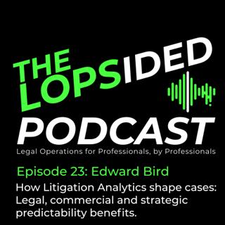Episode 23: How Litigation Analytics Shape Cases - The Legal, Commercial and Strategic Predictability Benefits.
