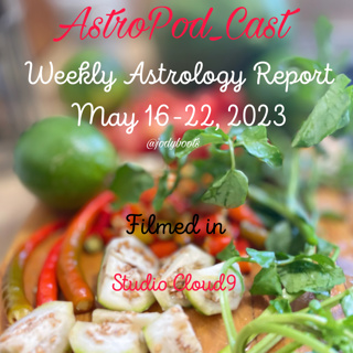 Weekly Astrology Report May 16-22, 2023