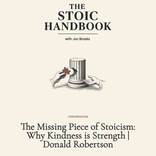 The Missing Piece of Stoicism: Why Kindness is Strength | Donald Robertson