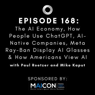 #168: The AI Economy, How People Use ChatGPT, AI-Native Companies, Meta Ray-Ban Display AI Glasses & How Americans View AI