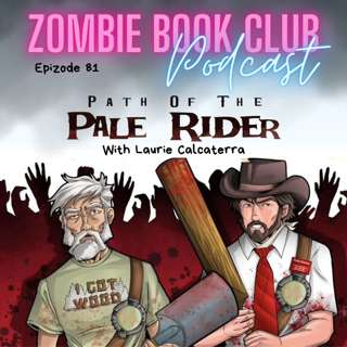 Path of the Pale Rider Issue 5 with Special Guest Laurie Calcaterra | Zombie Book Club Ep 81