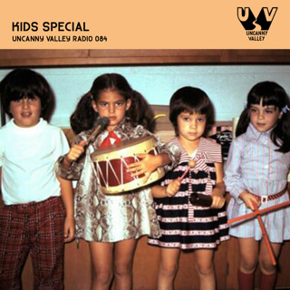 Uncanny Valley Radio 084 - Kids Special