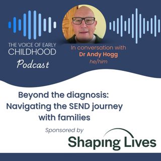 Beyond the diagnosis: Navigating the SEND journey with families
