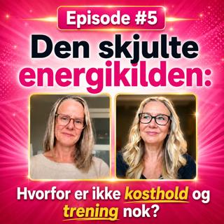 #5 Den skjulte energikilden: Hvorfor er ikke kosthold og trening nok?