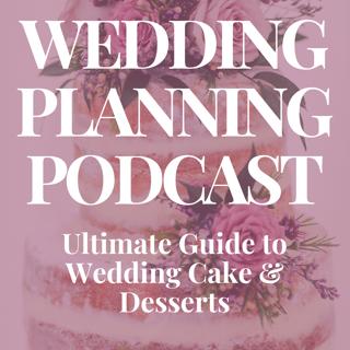Ultimate Guide to Wedding Cake & Desserts