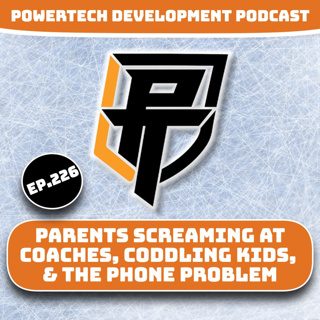 Ep.226 | Parents Screaming at Coaches, Coddling Kids, & The Phone Problem