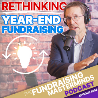 105. Rethinking Year-End Fundraising: Stop Wasting This Season!