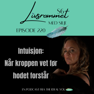 E220: Intuisjon: Når kroppen vet før hodet forstår