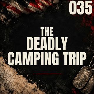 035 I The Deadly Camping Trip I Enrique Roman-Martinez [Initial Coverage]