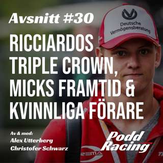 30. Ricciardos Triple Crown, Micks Framtid & Kvinnliga Förare