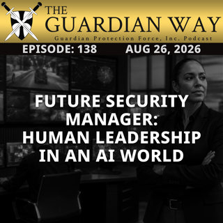 Episode 138 – Future Security Manager: Human Leadership in an AI World