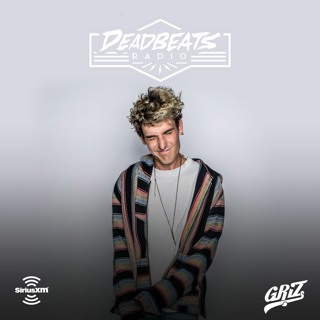 #113 Deadbeats Radio with Zeds Dead // GRiZ Guestmix