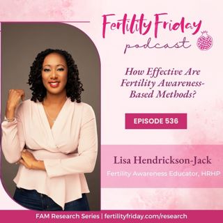 FFP 536 | How Effective Are Fertility Awareness-Based Methods? | FAMM Research Series