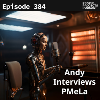 PPP 384 | Andy Interviews An AI: Introducing PMeLa