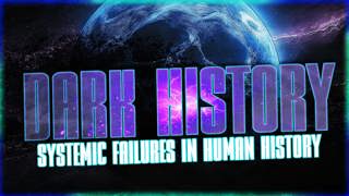 Dark History Episode 02 - Systemic Failures in Human History (ATRD 229)