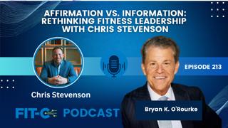 Affirmation vs. Information: Rethinking Fitness Leadership With Chris Stevenson