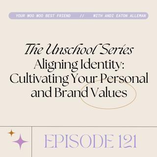 The Unschool Series: Aligning Identity - Cultivating Personal and Brand Values