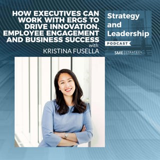 How Executives Can Work With ERGs To Drive Innovation, Employee Engagement And Business Success With Kristina Fusella