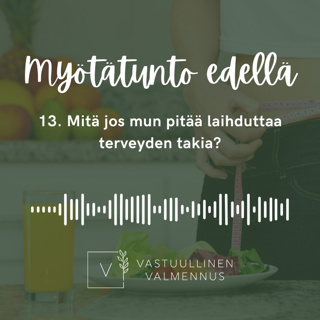 13. Mitä jos mun pitää laihduttaa terveyden takia?
