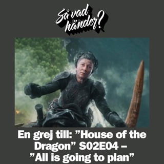 En grej till: ”House of the Dragon” episode 3 & 4