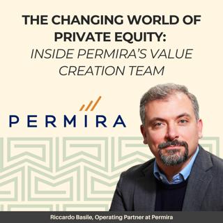 The Changing World of Private Equity: Inside Permira’s Value Creation Team, With Operating Partner, Riccardo Basile.