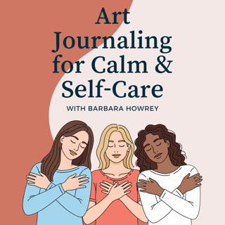 Art Journaling for Calm & Self-Care