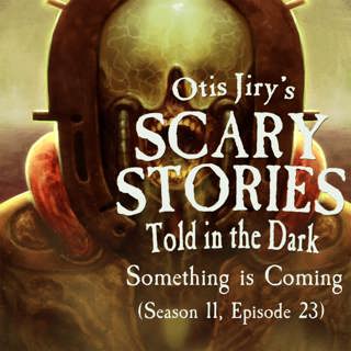 S11E23 – "Something is Coming" – Scary Stories Told in the Dark