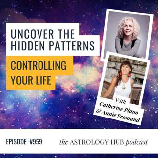 Understanding the AstroLife Blue Print w/ Catherine Plano & Annie Framand
