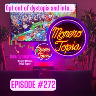 MoneroTopia EPI 272! + Price, News & More! | EPI 272