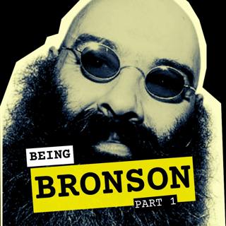 Being Bronson: Part 1 – Britain’s Most Notorious Prisoner