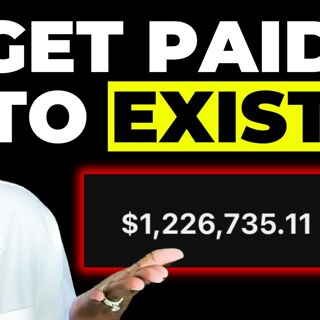 How To Get Paid To Exist