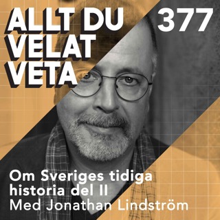 377 Om Sveriges tidiga historia del II med Jonathan Lindström