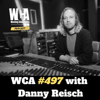 WCA #497 with Danny Reisch - Dallas Childhood Memories, Back to the Future, Daytrotter Sessions, Austin Music Scene, Moving to LA, and Making Records on Cassette 8 Tracks.