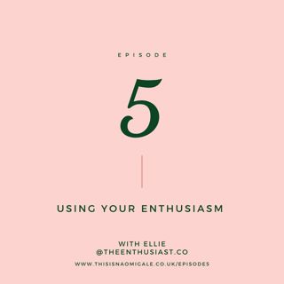 using your enthusiasm