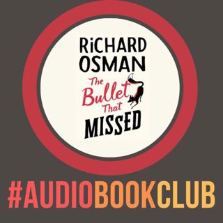 'The Bullet That Missed' - by Richard Osman