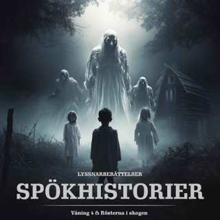 SPÖKHISTORIER - LYSSNARBERÄTTELSER Våning 4 & Rösterna i skogen