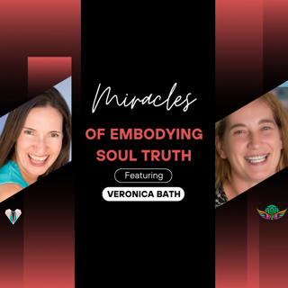 Miracles of Embodying Soul Truth with Veronica Bath | AND Healing Meditation