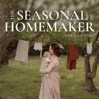 77 | Your Homemaking Rhythms Aren’t Supposed to Work in Every Season (Coffee Chat)