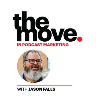 The Move in Podcast Marketing with Jason Falls