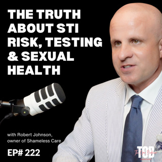 EP#222: The Truth About STI Risk, Testing & Sexual Health with Robert Johnson