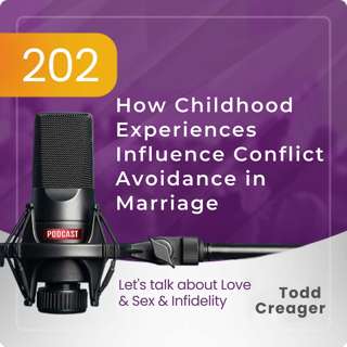 Ep #202: How Childhood Experiences Influence Conflict Avoidance in Marriage