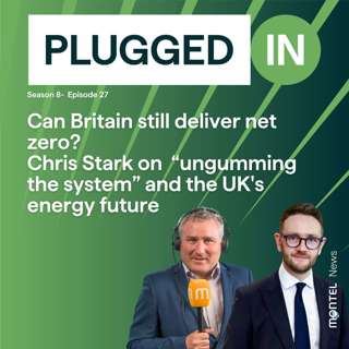 Can Britain Still Deliver Net Zero? Chris Stark on “ungumming the system” and the UK's Energy Future