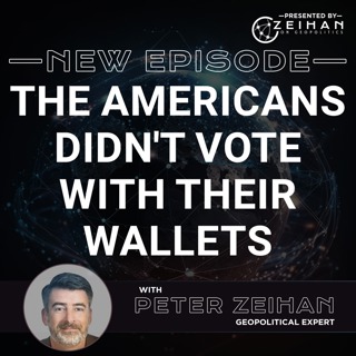The Americans Didn't Vote With Their Wallets || Peter Zeihan
