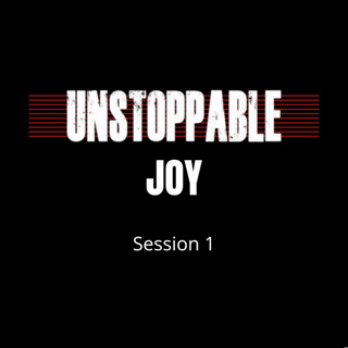 Unstoppable Joy Session 1