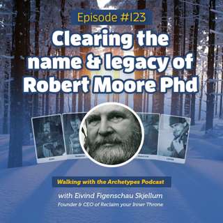 #123: Clearing the name & legacy of Robert Moore PhD