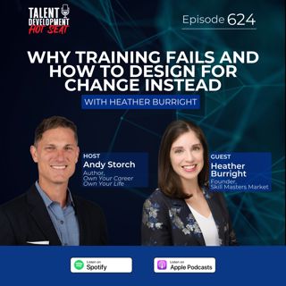 Why Training Fails and How to Design for Change Instead with Heather Burright