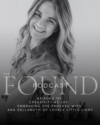 191: Creativity as Joy: Embracing the Process with Ana Dellamuth of Lovely Little Light
