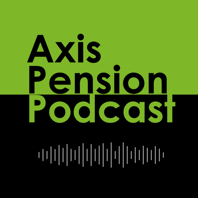 Axis Pension Podcast