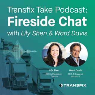 Transfix Take Podcast | Ep. 36 - Feat. Lily Shen & Ward Davis